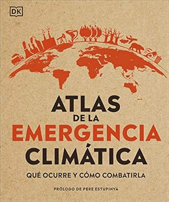atlas de la emergencia climatica que ocurre y como combatirla 1st edition dan hooke 0744040264, 978-0744040265