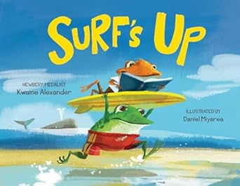 surfs up 1st edition kwame alexander ,daniel miyares 0735842205, 978-0735842205