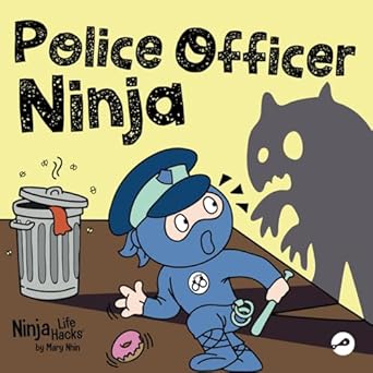 police officer ninja a childrens book in rhyme about overcoming fears 1st edition mary nhin 1637319517,