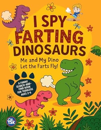i spy farting dinosaurs me and my dino let the farts fly a funny search and find book for toddlers 1st