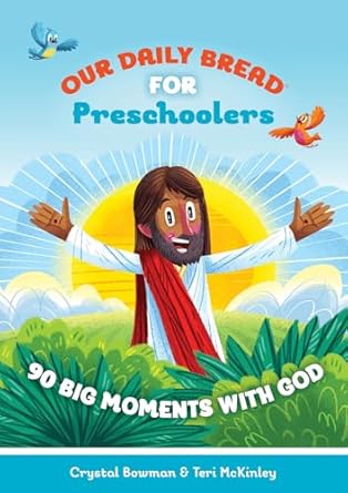 our daily bread for preschoolers 90 big moments with god 1st edition crystal bowman ,teri mckinley