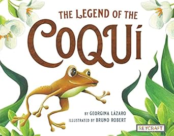the legend of the coqui 1st edition georgina lazaro ,bruno robert 1478869003, 978-1478869009
