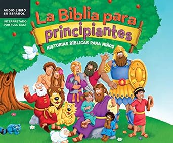 la biblia para principiantes/ the beginners bible historias biblicas para ninos /timeless childrens stories