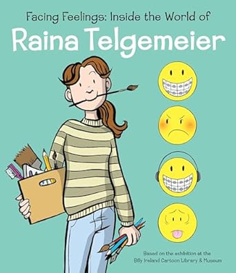 facing feelings inside the world of raina telgemeier 1st edition raina telgemeier 1338885480, 978-1338885484