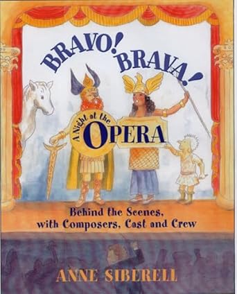 bravo brava a night at the opera behind the scenes with composers cast and crew 1st edition anne siberell