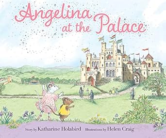 angelina at the palace 1st edition katharine holabird ,helen craig 1534497218, 978-1534497214