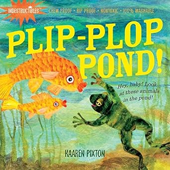 indestructibles plip plop pond chew proof rip proof nontoxic 100 washable 1st edition kaaren pixton