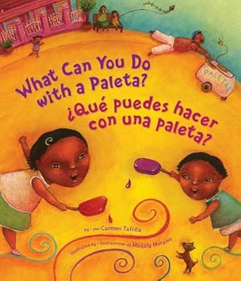 what can you do with a paleta / que puedes hacer con una paleta 1st edition carmen tafolla ,magaly morales