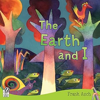 the earth and i 1st edition frank asch 0152063951, 978-0152063955