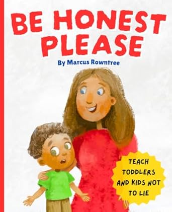 be honest please a tell the truth kids book on lying teaching toddlers and kids not to lie 1st edition marcus