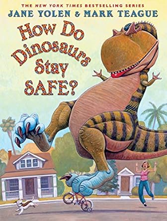 how do dinosaurs stay safe 1st edition jane yolen ,mark teague 0439241049, 978-0439241045