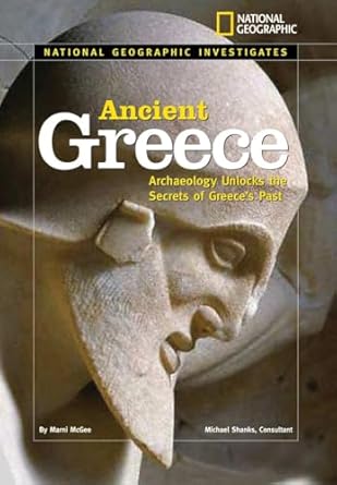 national geographic investigates ancient greece archaeology unlocks the secrets of ancient greece 1st edition
