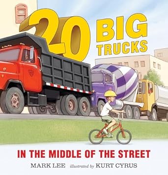 twenty big trucks in the middle of the street 1st edition mark lee ,kurt cyrus 0763676500, 978-0763676506
