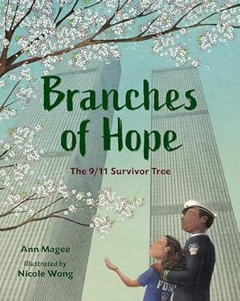 branches of hope the 9/11 survivor tree 1st edition ann magee ,nicole wong 1623541328, 978-1623541323