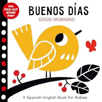 buenos dias good morning a spanish english book for babies with fold out board pages 1st edition clever