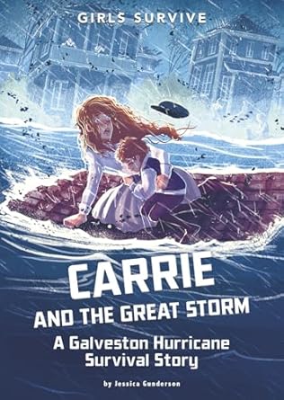 carrie and the great storm a galveston hurricane survival story 1st edition jessica gunderson ,matt forsyth