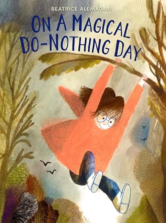 on a magical do nothing day 1st edition beatrice alemagna 0062657607, 978-0062657602