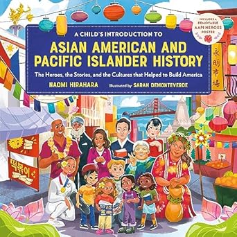 a childs introduction to asian american and pacific islander history the heroes the stories and the cultures