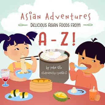 asian adventures a z foods delicious asian foods from a z 1st edition yobe qiu ,cynthia li 195771106x,