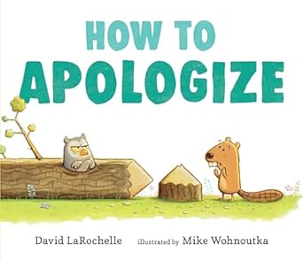 how to apologize 1st edition david larochelle ,mike wohnoutka 1536209449, 978-1536209440