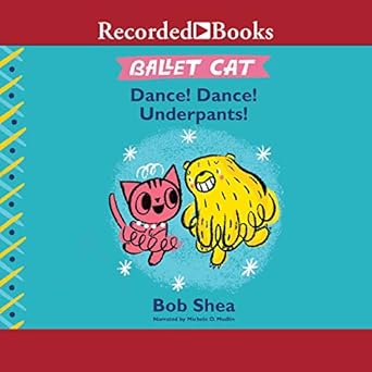 ballet cat dance dance underpants 1st edition bob shea 1664453717, 978-1664453715