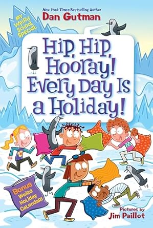 my weird school special hip hip hooray every day is a holiday 1st edition dan gutman ,jim paillot 0063290146,