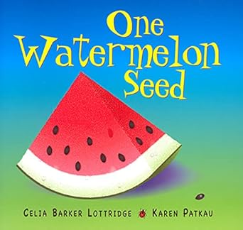 one watermelon seed 1st edition celia barker lottridge ,karen patkau 1554552222, 978-1554552221