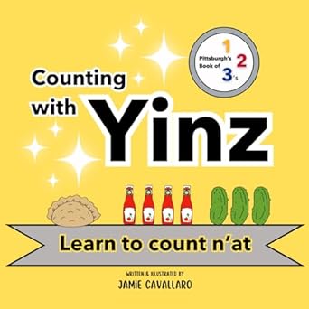 counting with yinz learn to count with pittsburghs book of 1 2 3s 1st edition jamie cavallaro 196665703x,