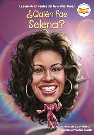 quien fue selena 1st edition max bisantz ,kate bisantz ,who hq ,joseph j m qiu ,yanitzia canetti 0593522605,