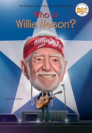who is willie nelson 1st edition david stabler ,who hq ,tim foley 0593886534, 978-0593886533