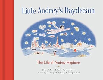 little audreys daydream the life of audrey hepburn 1st edition sean hepburn ferrer ,karin hepburn ferrer