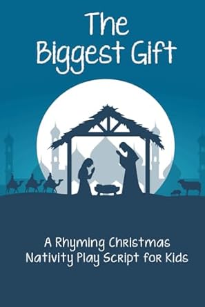 the biggest gift a rhyming christmas nativity play script for kids 1st edition adrianna cox ,martin sommersby