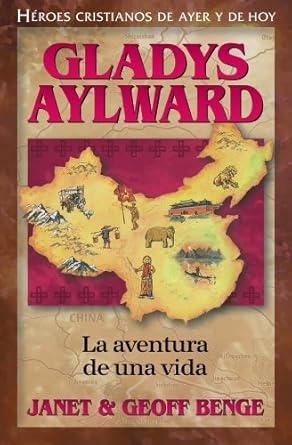 gladys aylward gladys aylward la aventura de una vida 1st edition janet benge ,geoff benge 1576583074,