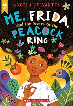 me frida and the secret of the peacock ring 1st edition angela cervantes 1338159321, 978-1338159325