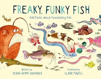 freaky funky fish odd facts about fascinating fish 1st edition debra kempf shumaker ,claire powell