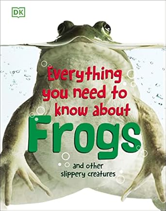everything you need to know about frogs and other slippery creatures 1st edition dk 0756682320, 978-0756682323