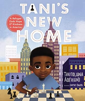 tanis new home a refugee finds hope and kindness in america 1st edition tanitoluwa adewumi ,courtney dawson