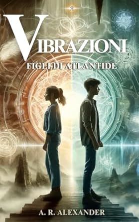 vibrazioni figli di atlantide 1st edition a r alexander 1739449452, 978-1739449452