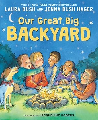 our great big backyard 1st edition laura bush ,jenna bush hager ,jacqueline rogers 0062468413, 978-0062468413