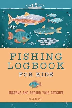 fishing logbook for kids observe and record your catches 1st edition david lisi 1648767559, 978-1648767555