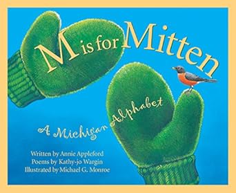 m is for mitten a michigan alphabet 1st edition annie appleford ,michael glenn monroe 1610806204,