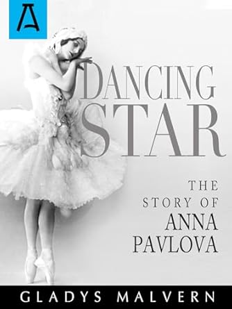 dancing star the story of anna pavlova 1st edition gladys malvern 1504030257, 978-1504030250