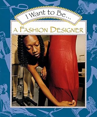 i want to be a fashion designer 1st edition stephanie maze 0152019383, 978-0152019389