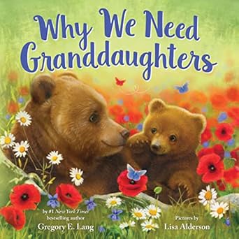 why we need granddaughters celebrate your special granddaughter grandparent bond with this heartwarming