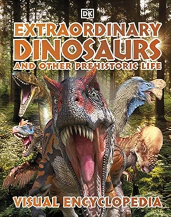 extraordinary dinosaurs and other prehistoric life visual encyclopedia 1st edition dk 0744056268,