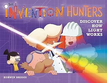 the invention hunters discover how light works 1st edition korwin briggs 0316467960, 978-0316467964
