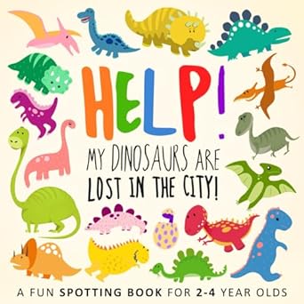 help my dinosaurs are lost in the city a fun spotting book for 2 4 year olds 1st edition webber books ,help