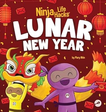 ninja life hacks lunar new year a childrens book about lunar new year chinese new year 1st edition mary nhin