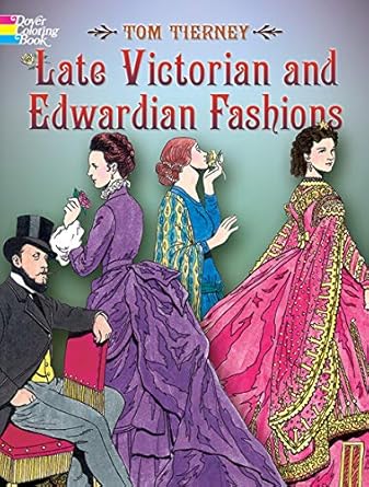 late victorian and edwardian fashions coloring book 1st edition tom tierney 0486444589, 978-0486444581
