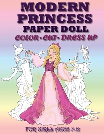 modern princess paper doll for girls ages 7 12 cut color and dress up 1st edition mila albeni 6259873727,